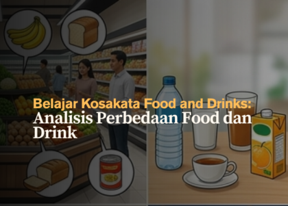 Belajar Kosakata Food and Drinks- Analisis Perbedaan Food dan Drink