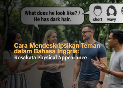 Cara Mendeskripsikan Teman dalam Bahasa Inggris- Kosakata Physical Appearance