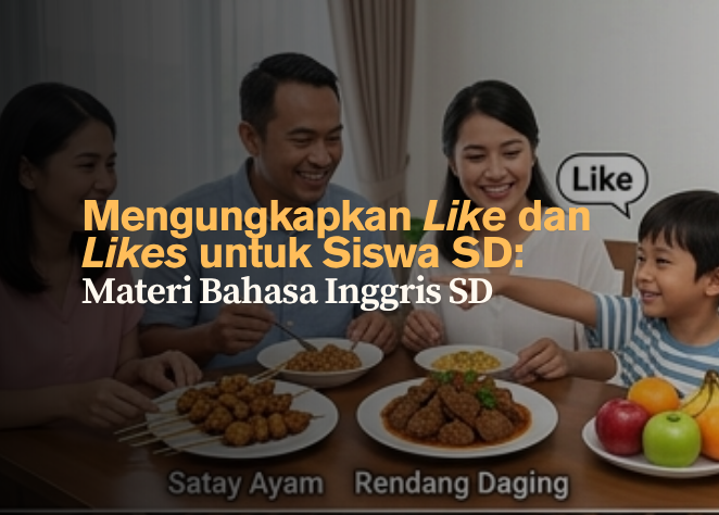Mengungkapkan Like dan Likes untuk Siswa SD- Materi Bahasa Inggris Dasar