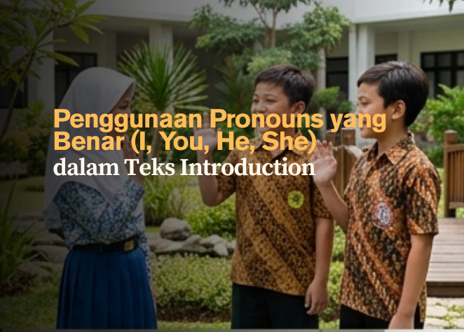 Penggunaan Pronouns (I, You, He, She) yang Benar dalam Teks Introduction