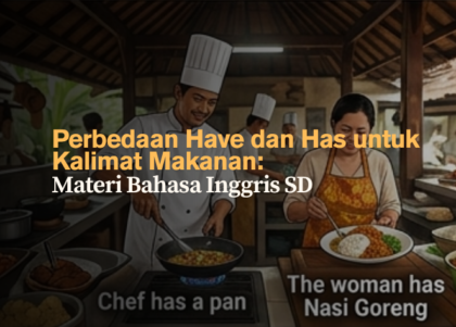 Perbedaan Have dan Has untuk Kalimat Makanan- Materi Bahasa Inggris SD