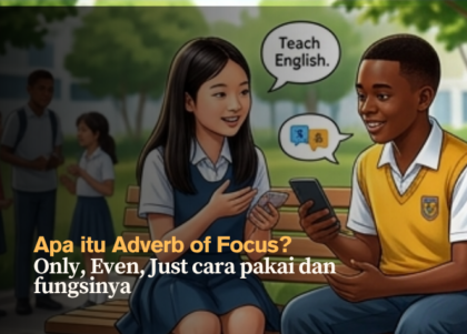 apa-itu-adverb-of-focus-only-even-just-cara-pakai-dan-fungsinya