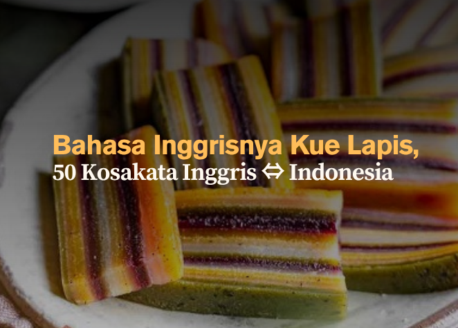 bahasa-inggrisnya-kue-lapis-kosakata-bahasa-inggris-dan-indonesia-tema-food-and-drinks