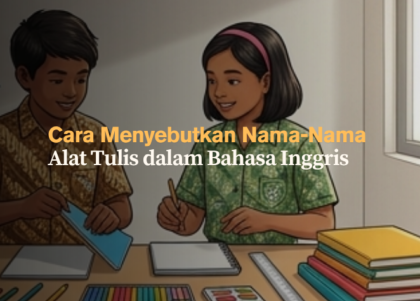 cara-menyebutkan-nama-nama-alat-tulis-dalam-bahasa-inggris