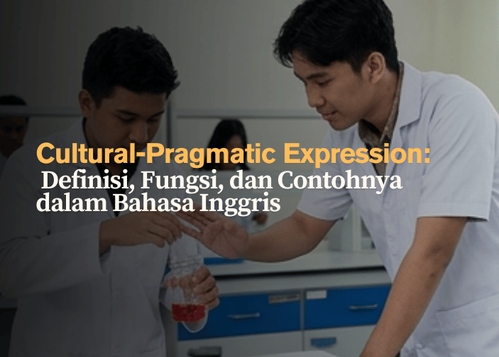 cultural-pragmatic-expression-definisi-fungsi-dan-contohnya-dalam-bahasa-inggris