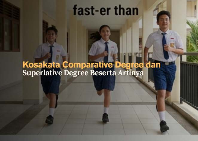 kosakata-comparative-degree-dan-superlative-degree-beserta-artinya