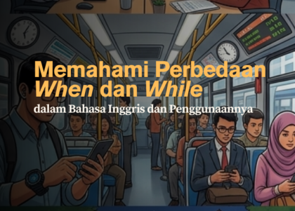 memahami-perbedaan-when-dan-while-dalam-bahasa-inggris-dan-penggunaannya