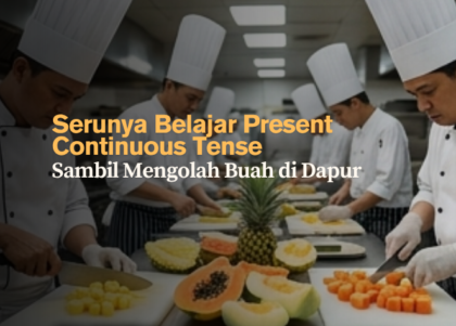 serunya-belajar-present-continuous-tense-sambil-mengolah-buah-di-dapur