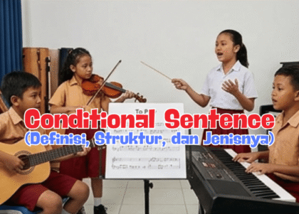 Conditional Sentence Definisi, Struktur dan Jenisnya