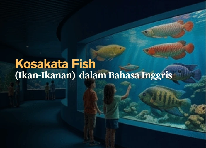 Nama-Nama Fish (Ikan-Ikanan) dalam Bahasa Inggris